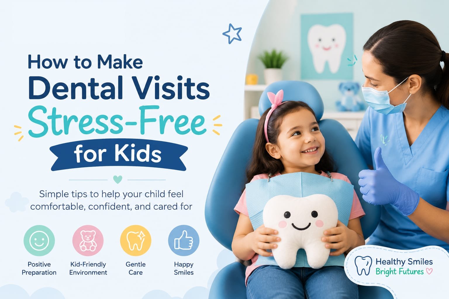 How to Make Dental Visits Stress-Free for Kids